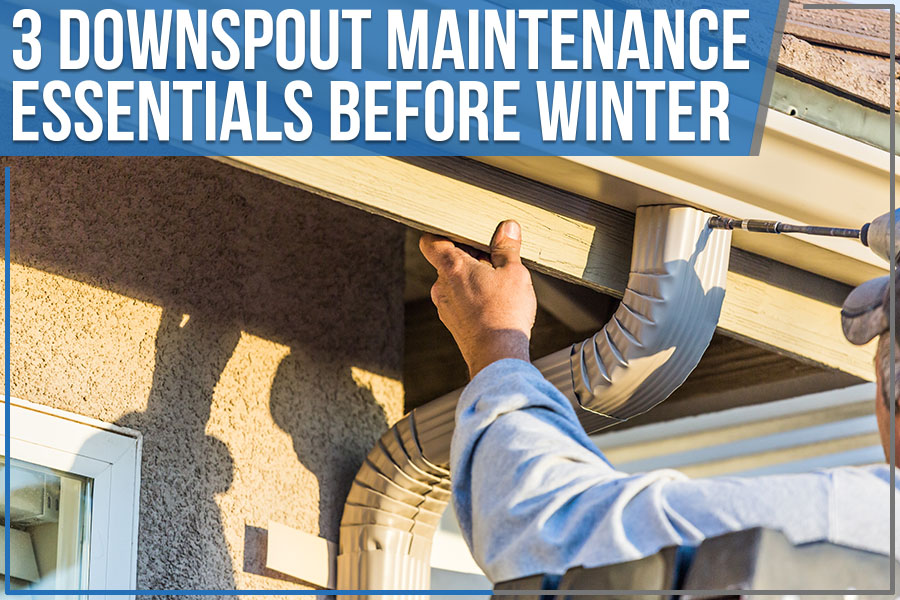 3 Downspout Maintenance Essentials Before Winter