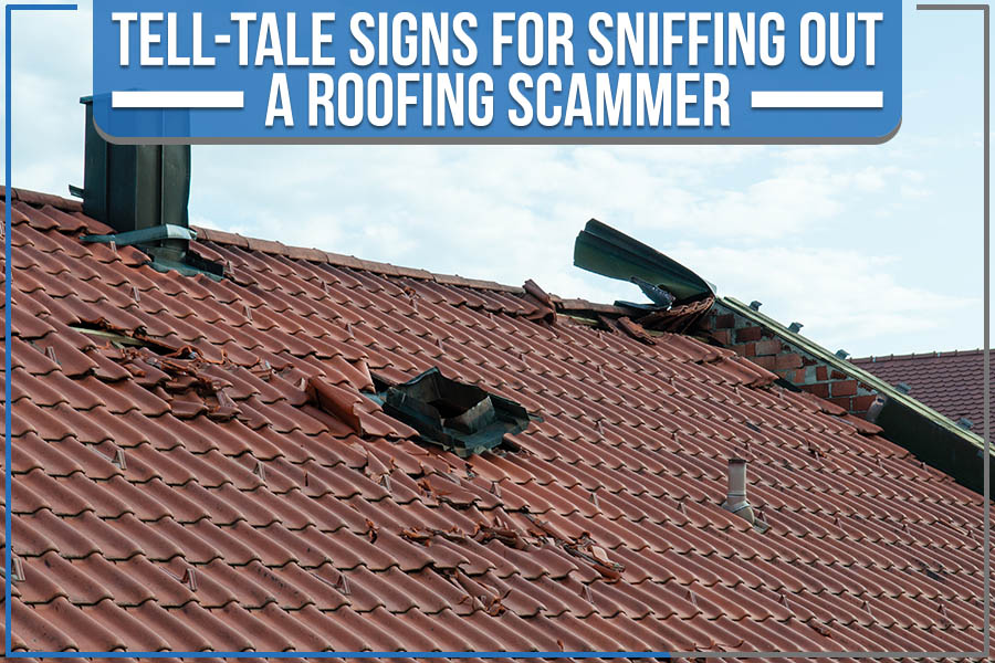 Tell-Tale Signs For Sniffing Out A Roofing Scammer