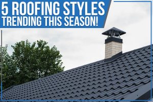 Read more about the article 5 Roofing Styles Trending This Season!